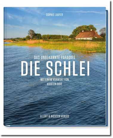 Die Schlei: Das unbekannte Paradies Buchcover von Die Schlei: Das unbekannte Paradies von Sophie Laufer mit Vorwort von Kirsten Boie
